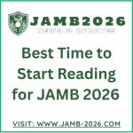 Best Time to Start Reading for JAMB 2026 | How to Prepare Early and Score Above 300