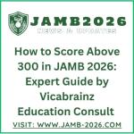 How to Score Above 300 in JAMB 2026: Expert Guide by Vicabrainz Education Consult