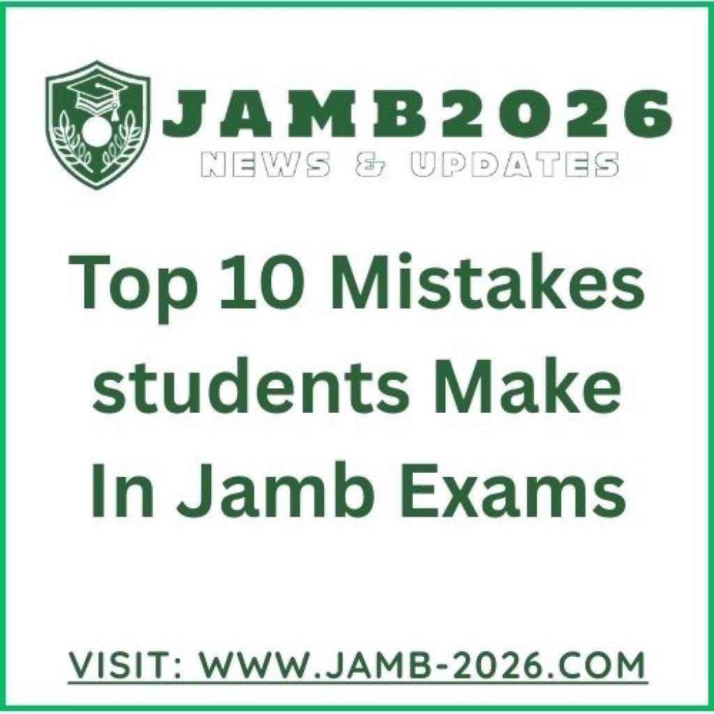 Critical Errors To Avoid: Top 10 Mistakes students Make In Jamb Exams | Jamb 2026