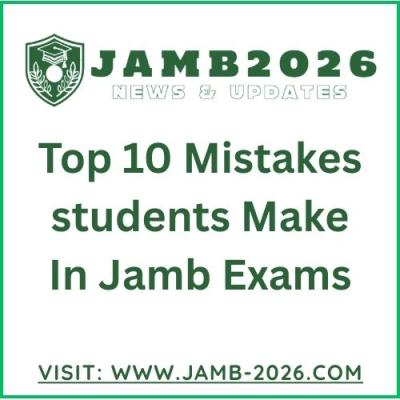Critical Errors To Avoid: Top 10 Mistakes students Make In Jamb Exams | Jamb 2026