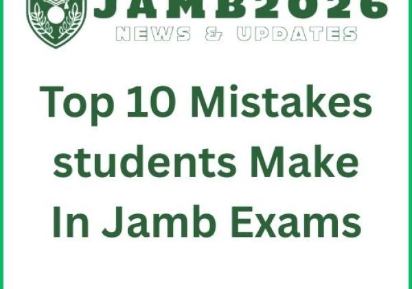 Critical Errors To Avoid: Top 10 Mistakes students Make In Jamb Exams | Jamb 2026